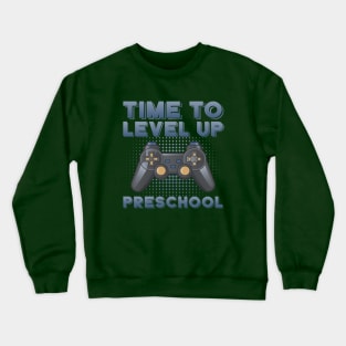 Time to level up pre-school Crewneck Sweatshirt